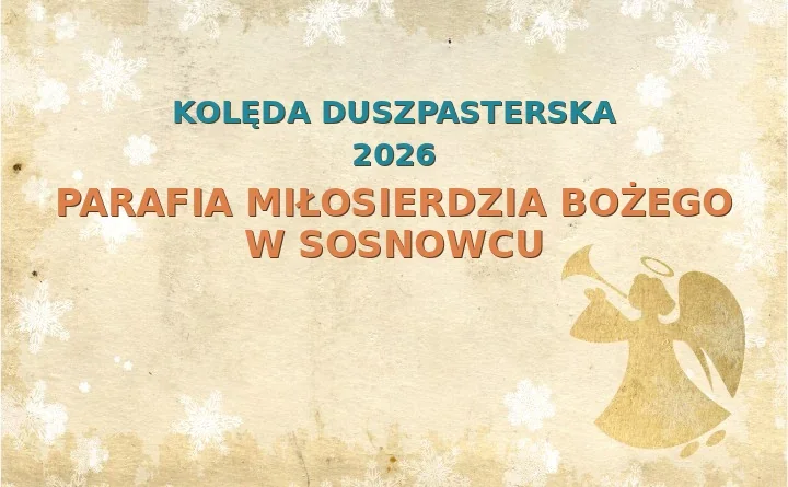 Parafia Miłosierdzia Bożego w Sosnowcu – harmonogram kolęd (wizyt duszpasterskich) 2025/2026