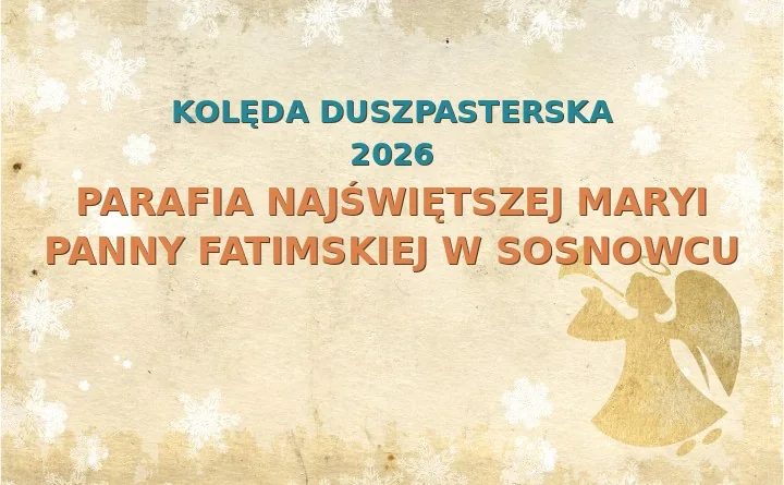 Parafia Najświętszej Maryi Panny Fatimskiej w Sosnowcu – harmonogram kolęd (wizyt duszpasterskich) 2025/2026