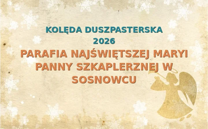 Parafia Najświętszej Maryi Panny Szkaplerznej w Sosnowcu – harmonogram kolęd (wizyt duszpasterskich) 2025/2026