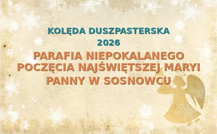 Parafia Niepokalanego Poczęcia Najświętszej Maryi Panny w Sosnowcu – harmonogram kolęd (wizyt duszpasterskich)