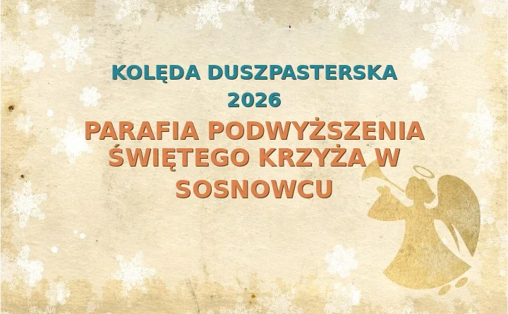 Parafia Podwyższenia Świętego Krzyża w Sosnowcu – harmonogram kolęd (wizyt duszpasterskich) 2026