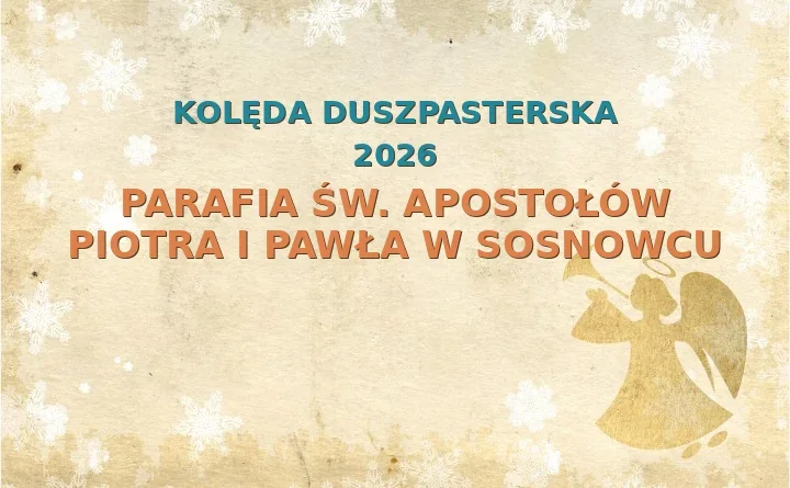 Parafia św. Apostołów Piotra i Pawła w Sosnowcu – harmonogram kolęd (wizyt duszpasterskich) 2026/2025