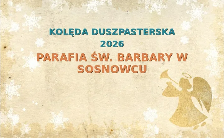 Parafia św. Barbary w Sosnowcu – harmonogram kolęd (wizyt duszpasterskich) 2025/2026
