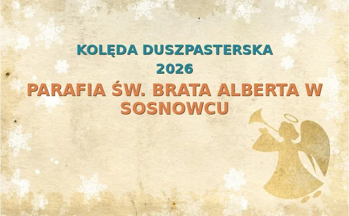 Parafia św. Brata Alberta w Sosnowcu – harmonogram kolęd (wizyt duszpasterskich) 2025/2026