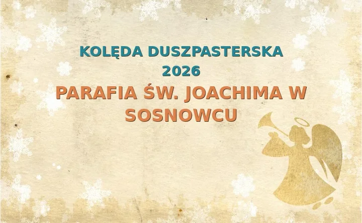 Parafia św. Joachima w Sosnowcu – harmonogram kolęd (wizyt duszpasterskich) 2023/2024