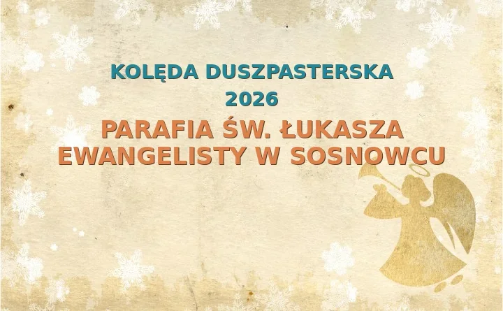 Parafia św. Łukasza Ewangelisty w Sosnowcu – harmonogram kolęd (wizyt duszpasterskich) 2025/2026