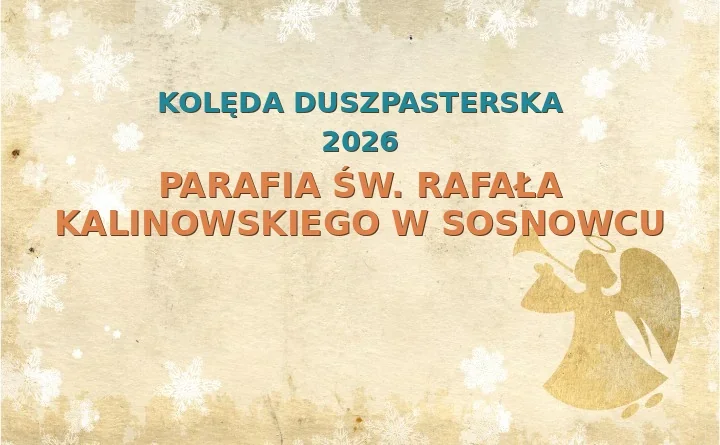 Parafia św. Rafała Kalinowskiego w Sosnowcu – harmonogram kolęd (wizyt duszpasterskich) 2026