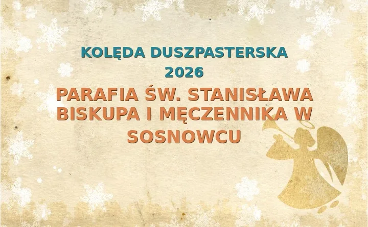 Parafia św. Stanisława Biskupa i Męczennika w Sosnowcu – harmonogram kolęd (wizyt duszpasterskich) 2025/2026