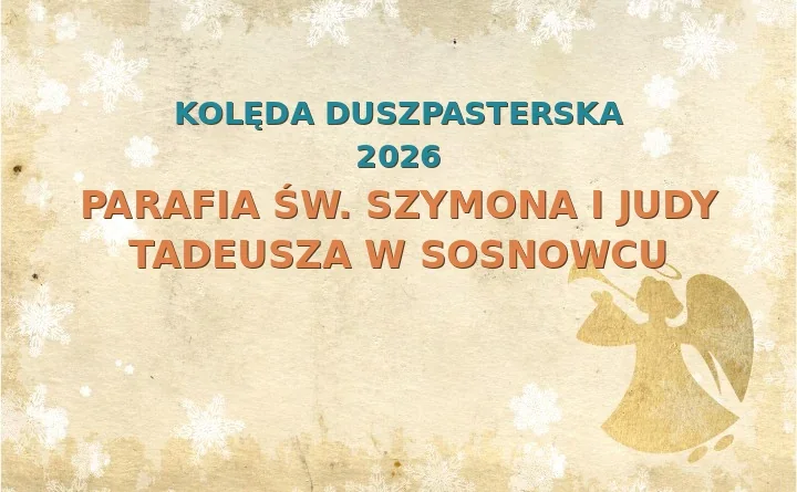 Parafia św. Szymona i Judy Tadeusza w Sosnowcu – harmonogram kolęd (wizyt duszpasterskich) 2025/2026