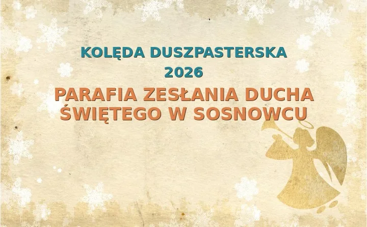 Parafia Zesłania Ducha Świętego w Sosnowcu – harmonogram kolęd (wizyt duszpasterskich) 2026