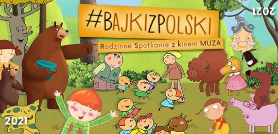 Rodzinne Spotkania z Kinem Muza - Bajki z Polski