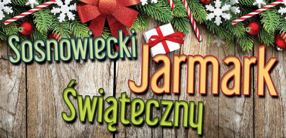 Zapraszamy na Sosnowiecki Jarmark Świąteczny