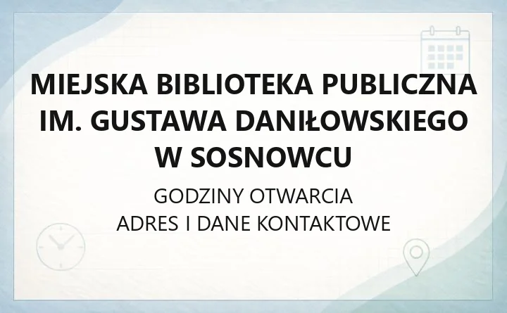 Miejska Biblioteka Publiczna im. Gustawa Daniłowskiego w Sosnowcu - kontakt, filie, karta biblioteczna i katalog online