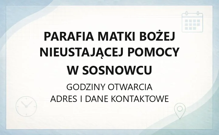 Parafia Matki Bożej Nieustającej Pomocy w Sosnowcu - kontakt, kancelaria, cmentarz