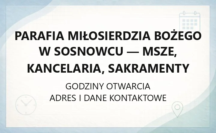 Parafia Miłosierdzia Bożego w Sosnowcu - msze, kancelaria, sakramenty