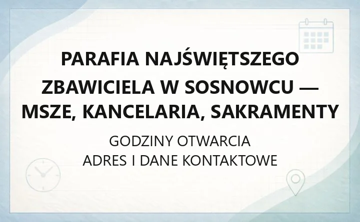 Parafia Najświętszego Zbawiciela w Sosnowcu - msze, kancelaria, sakramenty