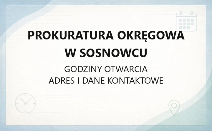 Prokuratura Okręgowa w Sosnowcu - kontakt, godziny, zawiadomienia o przestępstwie