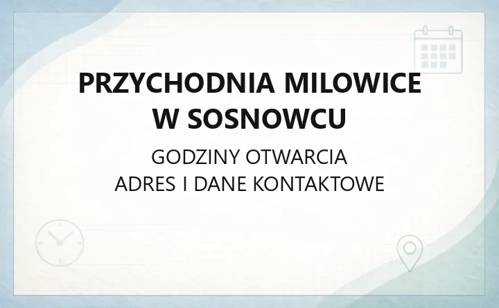 Przychodnia MILOWICE w Sosnowcu - kontakt, godziny, rejestracja i poradnie