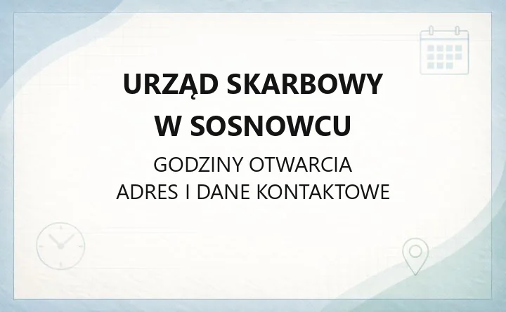 Urząd Skarbowy w Sosnowcu - kontakt, godziny, e-usługi i rezerwacja wizyty