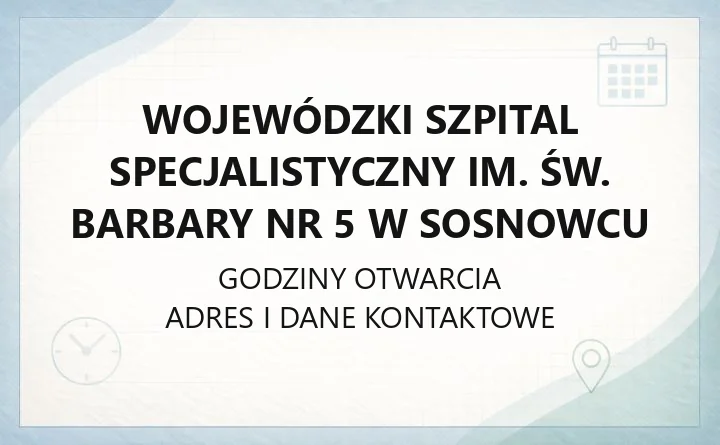 Wojewódzki Szpital Specjalistyczny im. św. Barbary nr 5 w Sosnowcu - kontakt, oddziały, poradnie i rejestracja