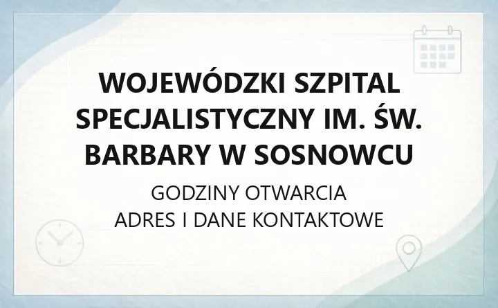 Wojewódzki Szpital Specjalistyczny im. św. Barbary w Sosnowcu - kontakt, oddziały, poradnie i dojazd