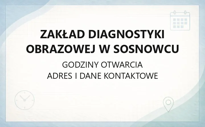 Zakład Diagnostyki Obrazowej w Sosnowcu - kontakt, rejestracja i badania
