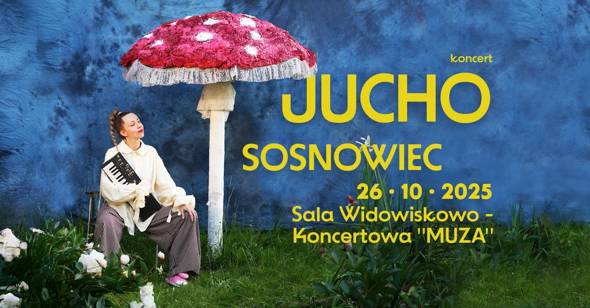 Grafika promocyjna wydarzenia Koncert Jucho w Sali Widowiskowo-Koncertowej MUZA w Sosnowcu