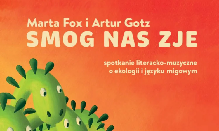Grafika promocyjna wydarzenia Marta Fox i Artur Gotz: SMOG NAS ZJE – spotkanie literacko-muzyczne o ekologii i języku migowym
