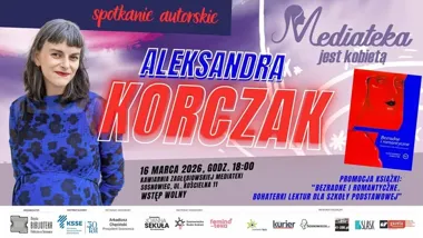 Grafika promocyjna wydarzenia Aleksandra Korczak: bohaterki lektur szkolnych w ramach „Mediateka jest Kobietą”