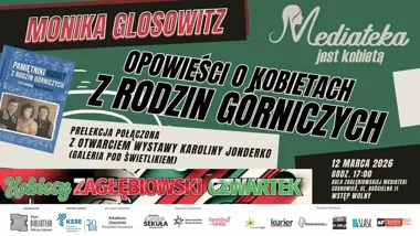 Grafika promocyjna wydarzenia Kobiecy Zagłębiowski Czwartek z dr Moniką Glosowitz — prelekcja o kobietach z rodzin górniczych