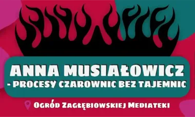 Grafika promocyjna wydarzenia Procesy czarownic bez tajemnic – Anna Musiałowicz w Zagłębiowskiej Mediatece