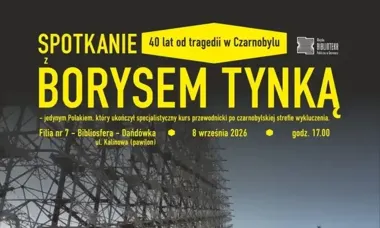 Grafika promocyjna wydarzenia Spotkanie z Borysem Tynką w 40. rocznicę katastrofy w Czarnobylu