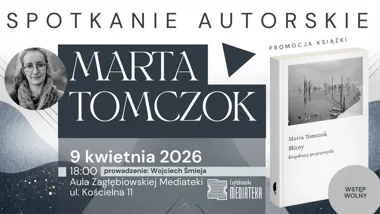 Grafika promocyjna wydarzenia Spotkanie z Martą Tomczok w Zagłębiowskiej Mediatece: „Blizny. Krajobrazy po przemyśle”