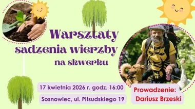 Grafika promocyjna wydarzenia Warsztaty sadzenia wierzby na skwerku w Sosnowcu