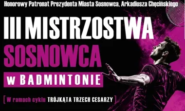 III Mistrzostwa Sosnowca w badmintonie. Deble w cyklu „Trójkąta Trzech Cesarzy”