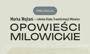 Milowice w opowieściach Marka Wojtani. Bezpłatna prelekcja w Filii nr 19