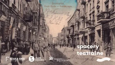 Z Patelni do Modrzejowa - teatralna wyprawa przez Sosnowiec