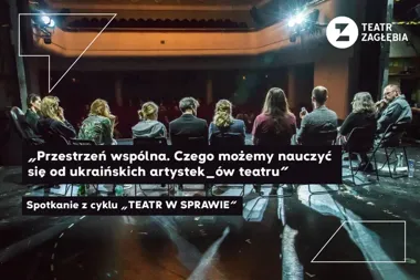 Teatr Zagłębia pyta, jak naprawdę włączać ukraińskich twórców