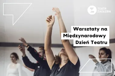 Teatralna scena od kuchni. Tak wyglądały warsztaty w Sosnowcu